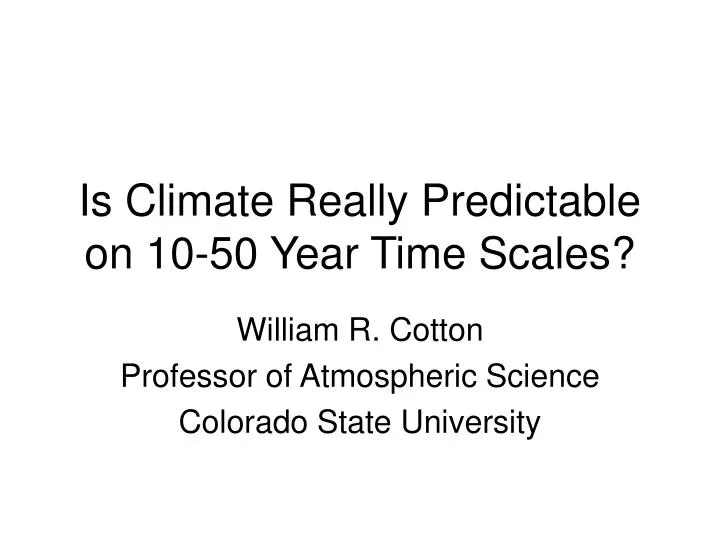is climate really predictable on 10 50 year time scales