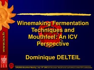 Winemaking Fermentation Techniques and Mouthfeel: An ICV Perspective Dominique DELTEIL