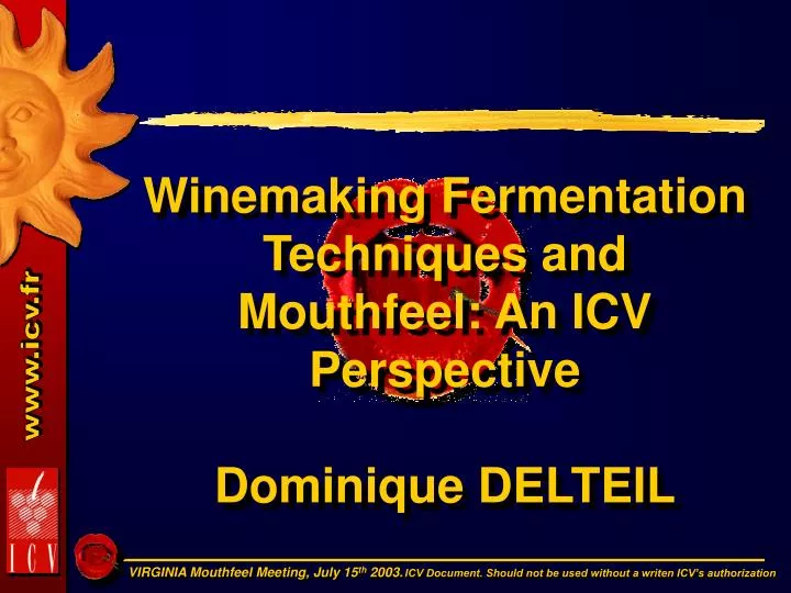 winemaking fermentation techniques and mouthfeel an icv perspective dominique delteil