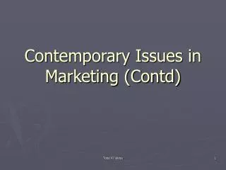 Contemporary Issues in Marketing (Contd)