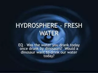 HYDROSPHERE - FRESH WATER