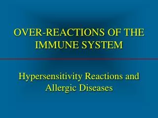 OVER-REACTIONS OF THE IMMUNE SYSTEM