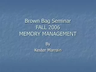 Brown Bag Seminar FALL 2006 MEMORY MANAGEMENT