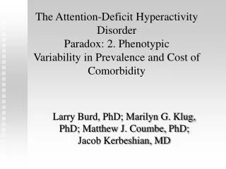The Attention-Deficit Hyperactivity Disorder Paradox: 2. Phenotypic Variability in Prevalence and Cost of Comorbidity