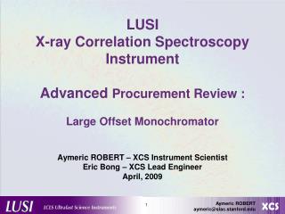 LUSI X-ray Correlation Spectroscopy Instrument Advanced Procurement Review : Large Offset Monochromator