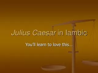 Julius Caesar in Iambic