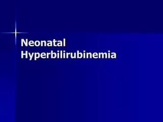 Neonatal Hyperbilirubinemia