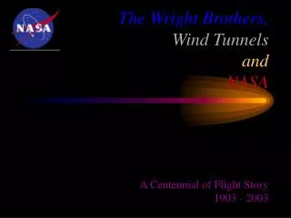 The Wright Brothers, Wind Tunnels and NASA A Centennial of Flight Story 1903 - 2003