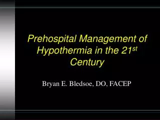 Prehospital Management of Hypothermia in the 21 st Century