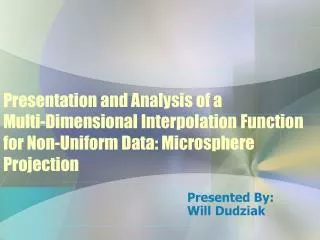 Presentation and Analysis of a Multi-Dimensional Interpolation Function for Non-Uniform Data: Microsphere Projection