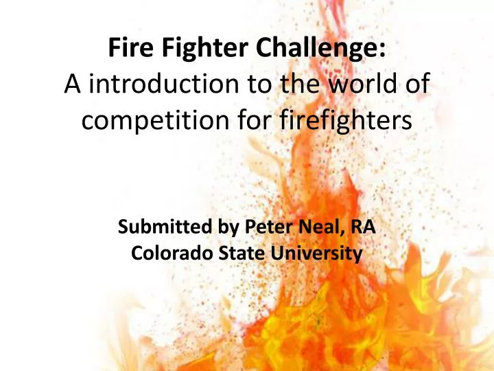 fire fighter challenge a introduction to the world of competition for firefighters