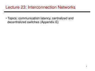 Lecture 23: Interconnection Networks