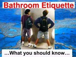 Bathroom Etiquette