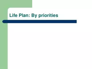 Life Plan: By priorities
