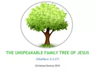 THE UNSPEAKABLE FAMILY TREE OF JESUS (Matthew 1:1-17)