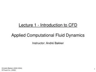 Lecture 1 - Introduction to CFD Applied Computational Fluid Dynamics
