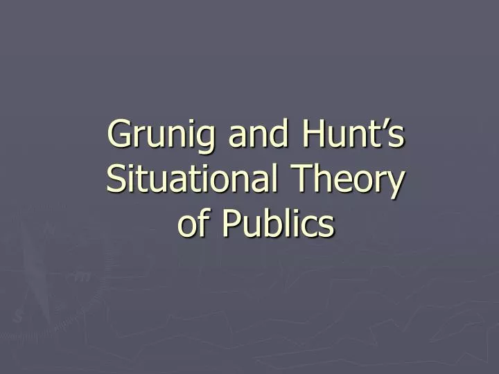 grunig and hunt s situational theory of publics