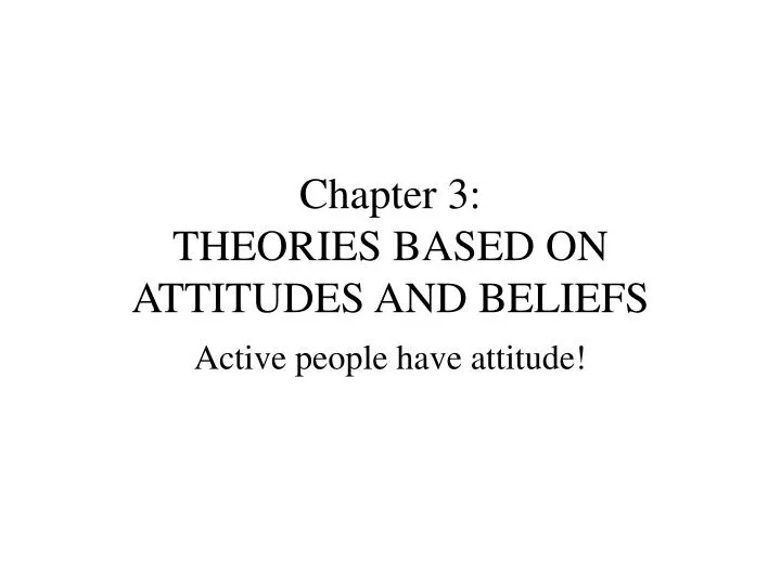 chapter 3 theories based on attitudes and beliefs