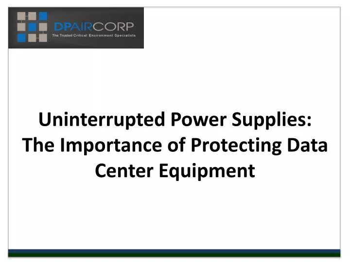 uninterrupted power supplies the importance of protecting data center equipment