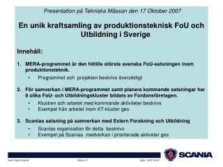 Presentation på Tekniska Mässan den 17 Oktober 2007 En unik kraftsamling av produktionsteknisk FoU och Utbildning i Sver