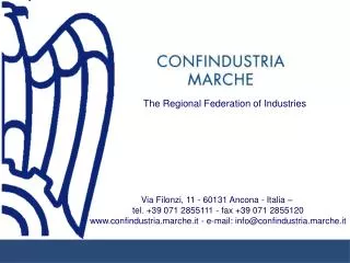 The Regional Federation of Industries Via Filonzi, 11 - 60131 Ancona - Italia – tel. +39 071 2855111 - fax +39 071 2855