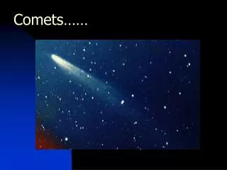 Comets……