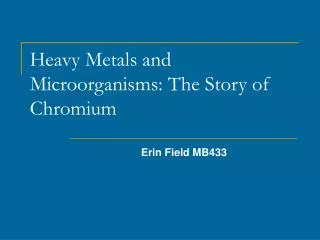Heavy Metals and Microorganisms: The Story of Chromium