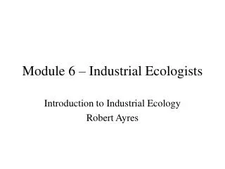 Module 6 – Industrial Ecologists