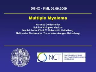 Multiple Myeloma Hartmut Goldschmidt Sektion Multiples Myelom Medizinische Klinik V, Universität Heidelberg