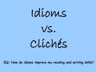 Idioms vs. Clichés