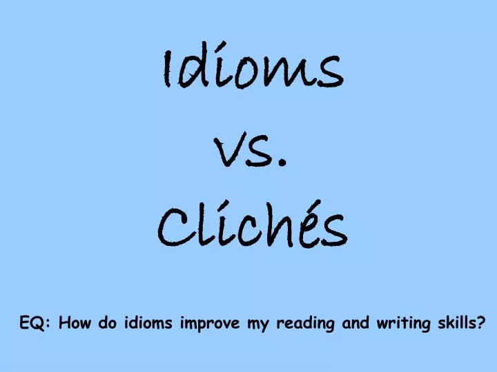 idioms vs clich s