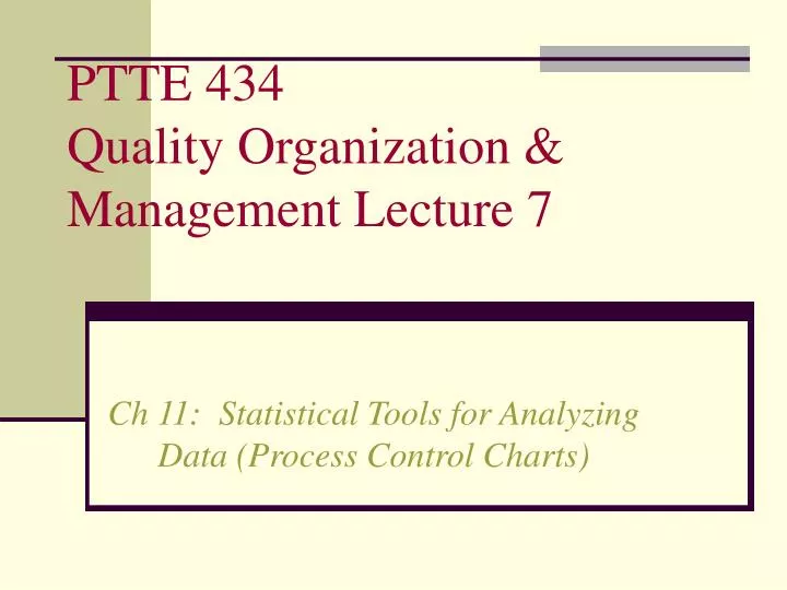 ptte 434 quality organization management lecture 7