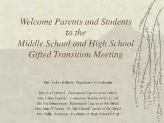 Welcome Parents and Students to the Middle School and High School Gifted Transition Meeting