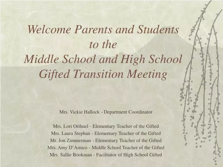 welcome parents and students to the middle school and high school gifted transition meeting