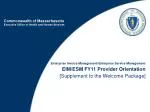 Enterprise Invoice Management/Enterprise Service Management EIM/ESM FY11 Provider Orientation [Supplement to the Welcom - slide 1