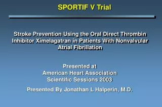 Stroke Prevention Using the Oral Direct Thrombin Inhibitor Ximelagatran in Patients With Nonvalvular Atrial Fibrillation