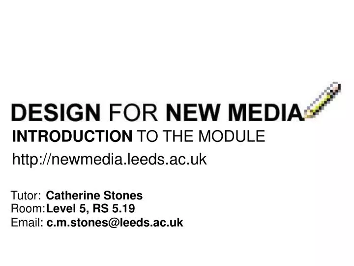 introduction to the module http newmedia leeds ac uk