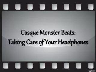 Casque Monster Beats: Taking Care of Your Headphones
