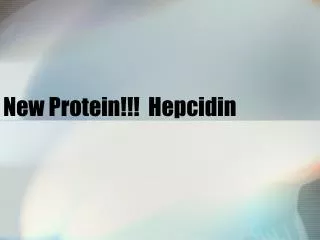 New Protein!!! Hepcidin
