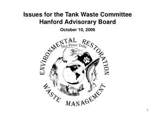 Issues for the Tank Waste Committee Hanford Advisorary Board October 10, 2006