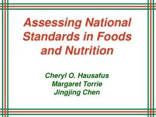 Assessing National Standards in Foods and Nutrition Cheryl O. Hausafus Margaret Torrie Jingjing Chen