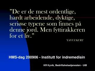HMS-dag 200906 - Institutt for indremedisin KR Kyvik, Bedriftshelsetjenesten - UiB