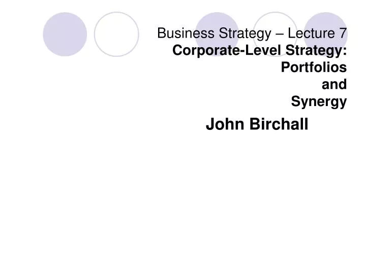 business strategy lecture 7 corporate level strategy portfolios and synergy