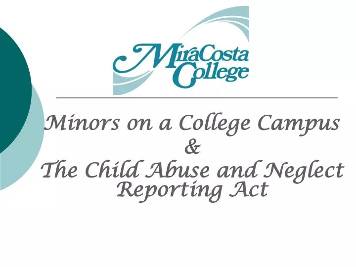 minors on a college campus the child abuse and neglect reporting act