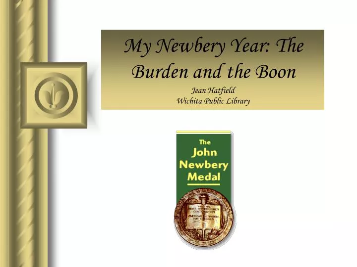 my newbery year the burden and the boon jean hatfield wichita public library