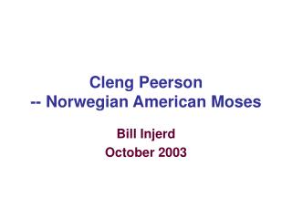 Cleng Peerson -- Norwegian American Moses