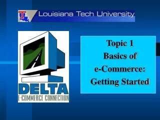Topic 1 Basics of e-Commerce: Getting Started