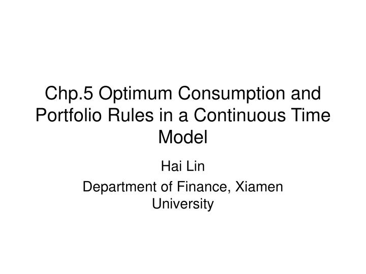 chp 5 optimum consumption and portfolio rules in a continuous time model