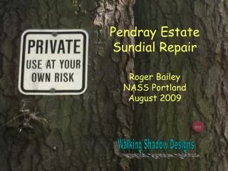 Pendray Estate Sundial Repair Roger Bailey NASS Portland August 2009