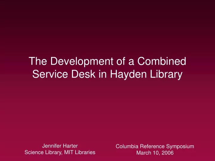 the development of a combined service desk in hayden library